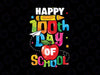 100th Day of School Svg, for Teachers Kids Happy 100 Days Svg, Teacher Svg, School svg, 100th Day of School, 100 Days of school Svg Png