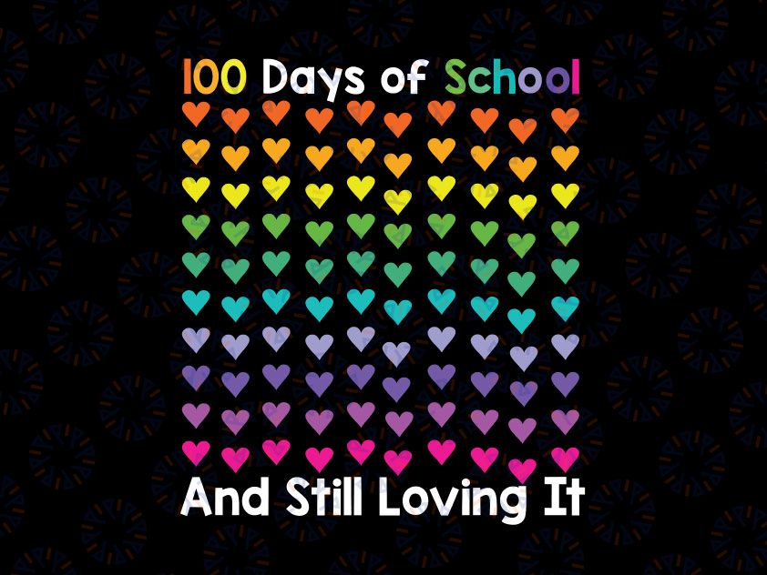 Cute 100 Days of school and still loving it SVG, 100th Day SVG, Back to School svg, Educational svg, 100 Heart Shape, Hundred Day School