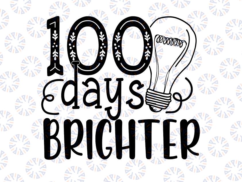 100 Days Brighter Svg, Teachers & Students 100th Day Of School Svg, 100 Days of School Svg, School Kids Svg Cut File