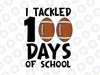 I Tackled 100 Days Of School Football Svg, 100th Day Gifts Boys Svg Png, Football Svg, Boy 100th Day Svg File for Cricut & Silhouette