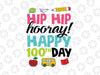 Hip Hip Hooray It's The 100th Day of School Svg, 100 Days Of School Svg Png, Cute 100 Days svg Silhouette, Cricut