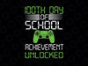 100 Days Of School Achievement Unlocked Svg Png, School svg, Gamer svg, School Gamer Svg, Gaming SVG