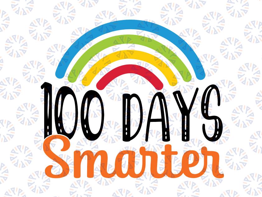 100 Days Smarter SVG, 100th Day of School Cut File, Rainbow Teacher, Funny Quote 100th Day of School Svg Png