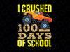 Kids I Crushed 100 Days Of School Png, Monster Truck PNG Download, 100 Days Of School PNG Sublimation