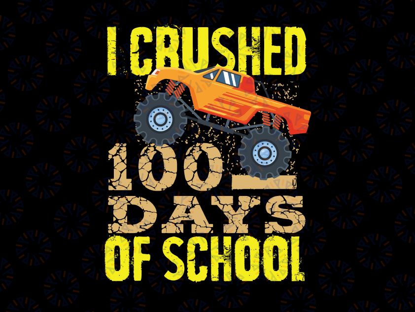 Kids I Crushed 100 Days Of School Png, Monster Truck PNG Download, 100 Days Of School PNG Sublimation