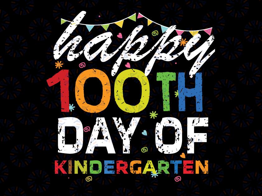 Happy 100th Day Of Kindergarten Png, 100 Days of School Png, School Shirt, Teacher Shirt, 100th Day Png, Teacher Png