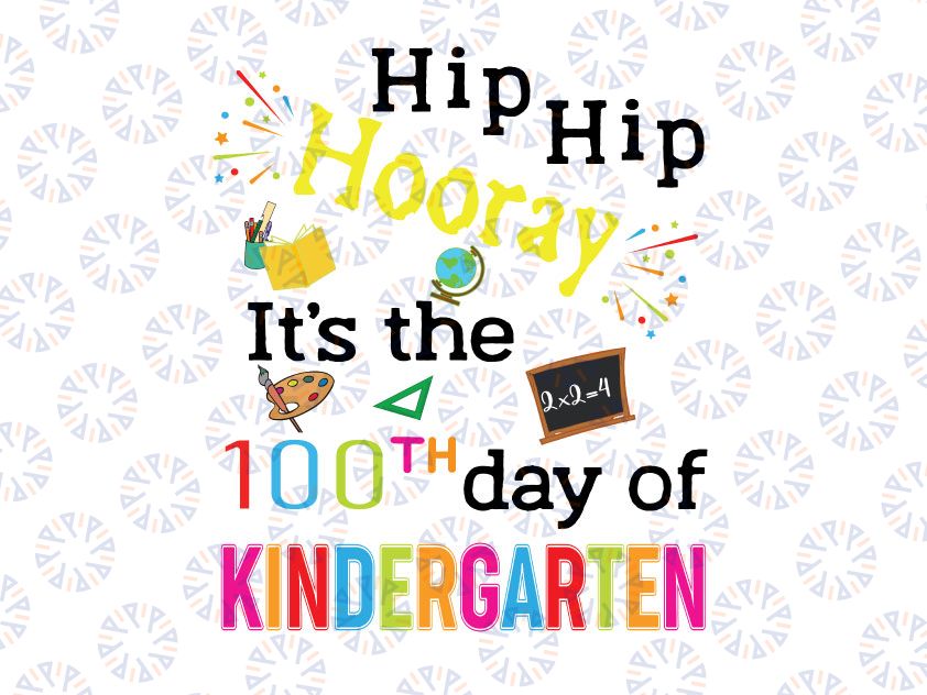 Hip Hip Hooray 100th Day Of Kindergarten Svg, 100 Days Svg, School Svg, 100th Day, Teacher Svg, Kid Shirt, Cut file, Silhouette Cameo, Cricut