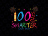 100 Days Smarter Svg, 100th Day Of School Svg, Boy 100 Days, Kids Girl 100 Days Svg File for Cricut, Png