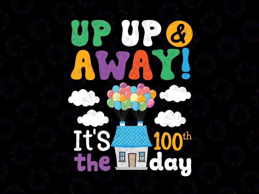 100 Days Of School Svg, Up and Away 100th Day Balloons Svg Png, Balloon House svg, Adventure svg, Up House Svg File for Cricut, Png