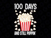 100 Days And Still Poppin' Svg, 100 Days Of School Teacher Svg Png, 100 Days of School svg, Popcorn Svg, PNG & SVG cricut and silhouette