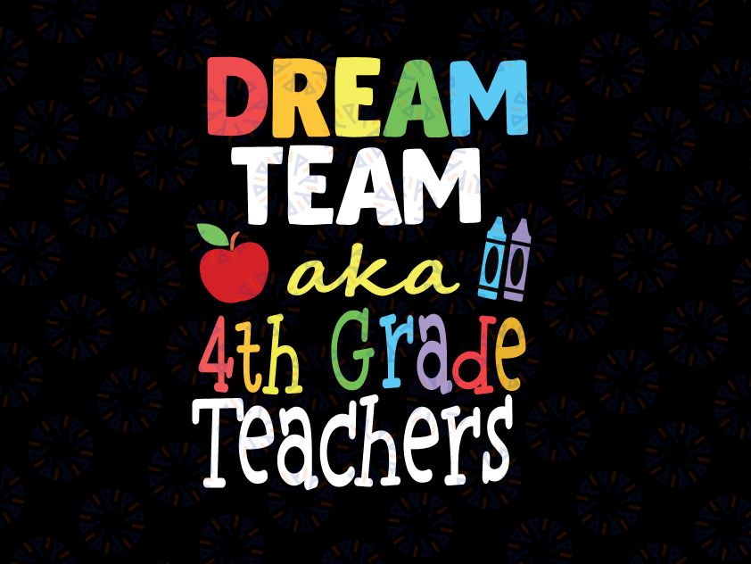 Dream Team AKA 4th Grade Svg, Teachers 100th Day Of School Svg Png, Team Fourth Grade Svg, 4th Grade Svg, Fourth Grade Svg, 4th Grade Teacher Svg Png