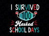 I Survived 100 Masked School Days SVG PNG, I Survived 100 Days, 100 Days of School svg, Mask 100 days SVG