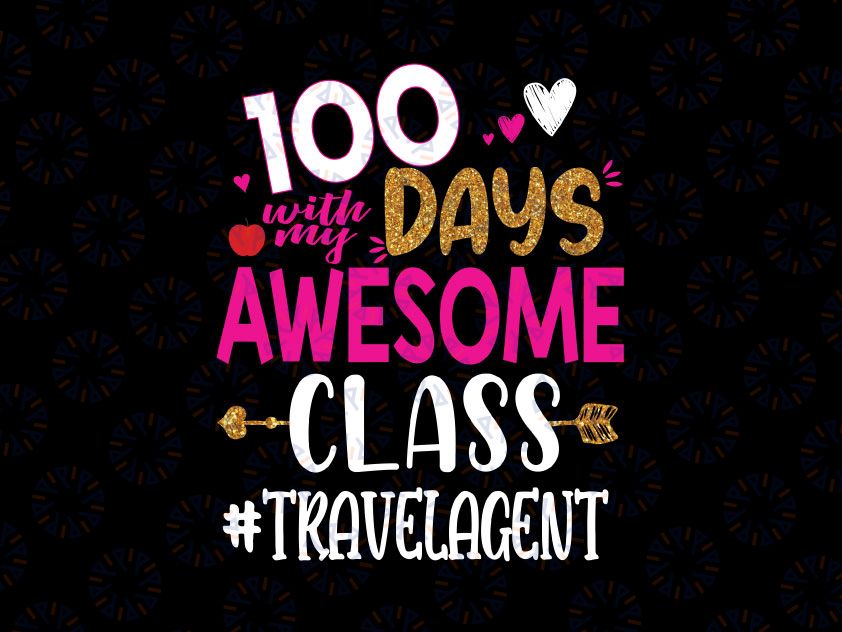100 Days With My Awesome Class Travel Agent School PNG, 100 Days of School Png, Teacher Png