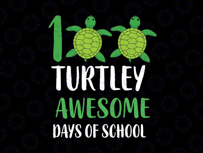 100 Turtley Awesome Days Of School Svg, Cool Turtle 100th Day Of School Svg, Teacher 100th Day Of School Svg, Teacher 100 Days Svg Png