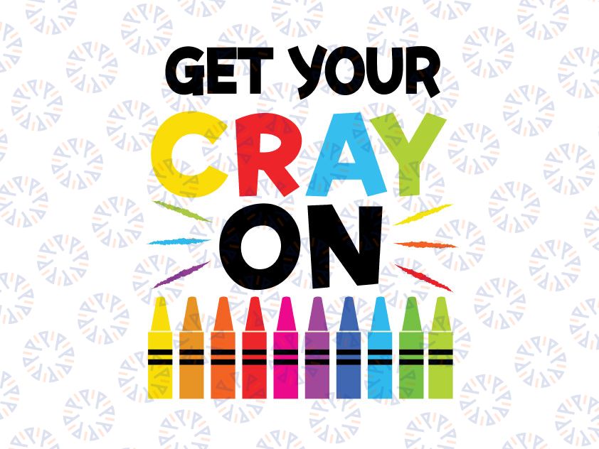 Get Your Cray On Svg Png, 100th Day Of School Svg, Funny Teaching, Cute Back to School, Teacher, Crayon, Kids, Girl SVG- Instant Download