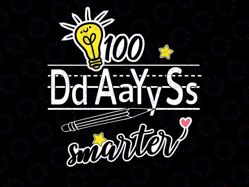 100 Days Smarter Svg, Teacher Svg, 100th Day of School Svg, Dxf, Eps, Png, Funny School Sayings Cut Files, Silhouette Cricut