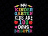 My Kindergarten Kids Are 100 Days Brighter Png, 100th Day of School Png, School Kids Png, 100 Days Shirt Png, Students Sayings Png