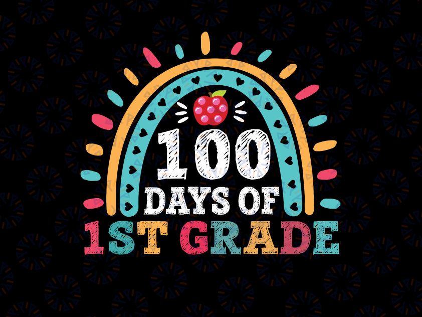 Happy 100th day Of School 1st grade PNG, Teacher Rainbow Png, 100 Days of 1st Grade Png, First Grade, 100 Days of School Shirt, 100th Day PNG