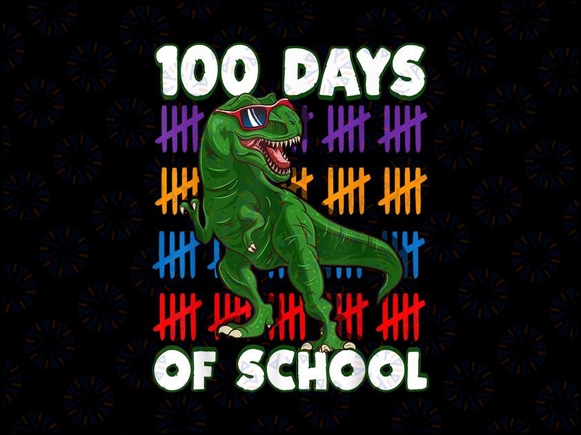 100 Days Of School 100th Day Dino PNG, 100th Day of School  , T-Rex Dinosaur PNG File for Sublimation