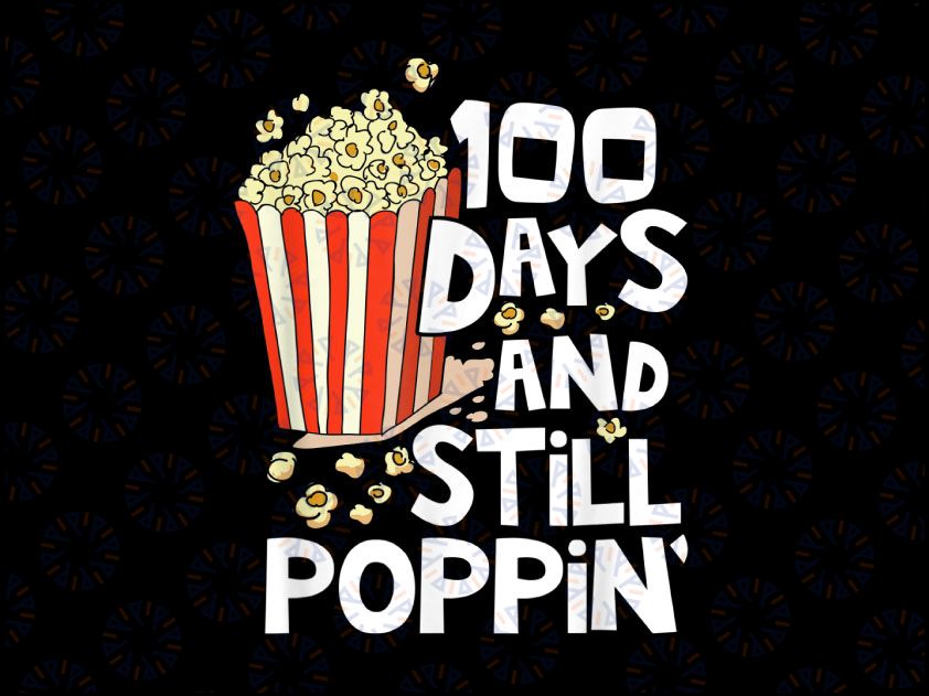 100th Day Of School PNG, 100 Days And Still Poppin Kids Png, 100 Days Of School Png, Popcorn Png