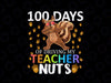 100 Days Of Driving My Teacher Nuts PNG, 100th Day Of School Kids Png, 100 Days Of School Png Sublimation