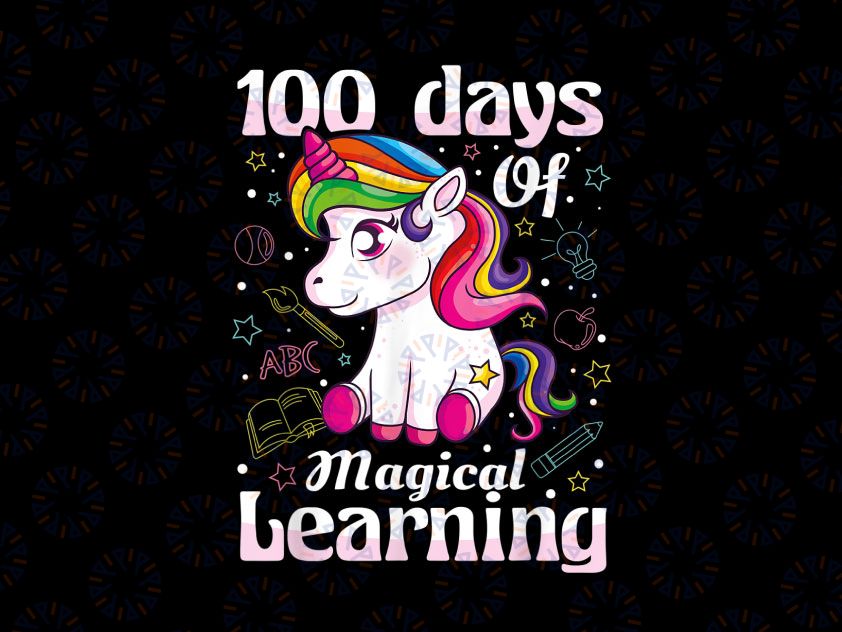 100th Day of School Unicorn PNG, Girls 100 Days of School Png, 100 Days Png, Unicorn png, 100 Magical Days PNG Sublimation