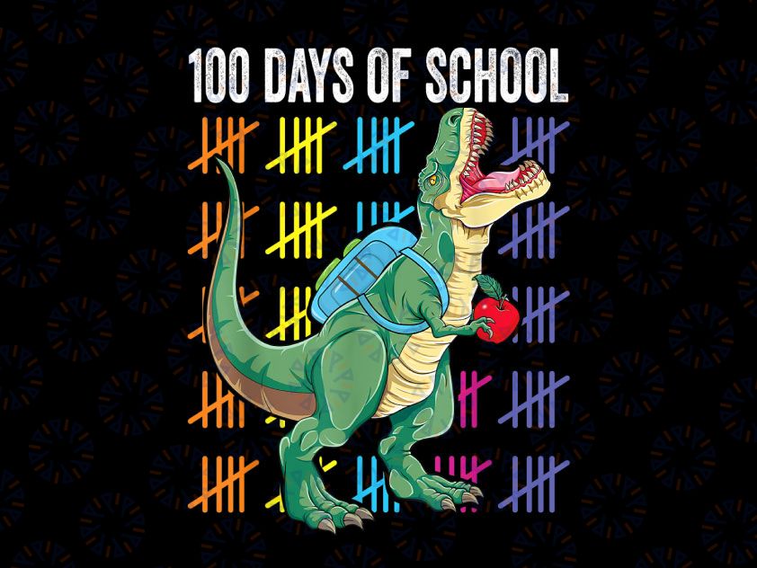 100th Day Of School PNG, Gift Kids T-Rex Png, 100 Days Of School, Dinosaur PNG Sublimation Design