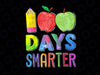 100 Days Smarter PNG, 100th Day of School Png, Teachers 100th Day of School Sublimation