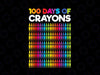 100 Days Of Crayons PNG, For Girls Kids 100th Day Of School Png, Cray On Png, Teacher Png, School Png Sublimation