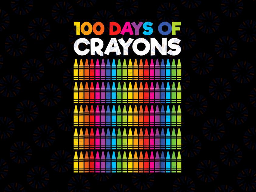 100 Days Of Crayons PNG, For Girls Kids 100th Day Of School Png, Cray On Png, Teacher Png, School Png Sublimation