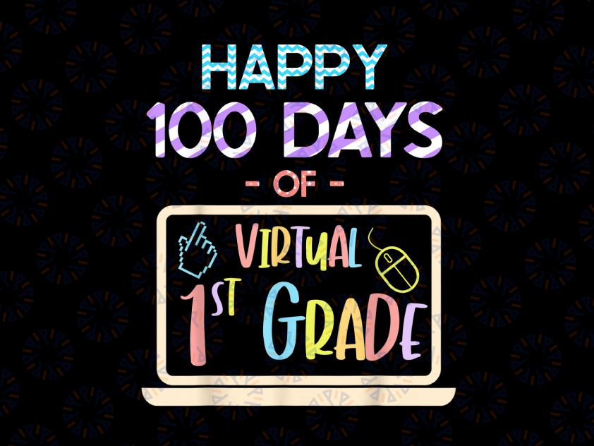 Happy 100 Days of Virtual First Grade Png, 100th Day Of School Png, 100 Days Of School Kids Png, First Grade Png Sublimation