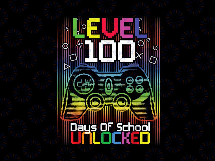 100 Days Level Unlocked PNG, 100 Days Of School Png, Gamer Video Games Boys Png, 100 Days of School, 100th Day Shirt for Boys Png