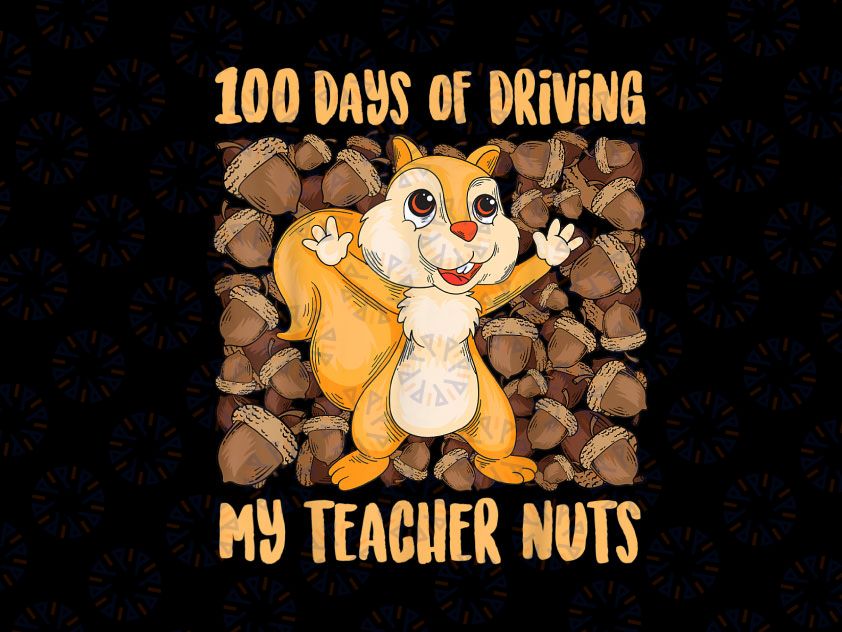 100 Days of Driving My Teacher Nuts PNG, 100th Day Of School Png, 100th Day Of School PNG