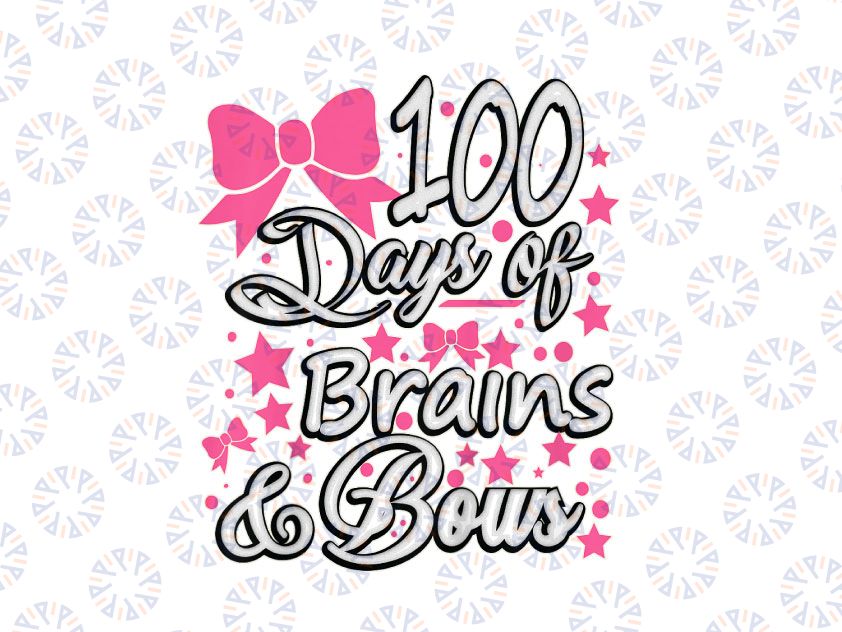 Kids 100 Days of Brains and Bows PNG, Girls 100th Day of School Png, School Png, 100th day of school Png, brains and bows Png, teacher Png