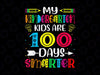 Kindergarten Teacher 100 Days Smarter PNG, 100th Day of School Png, Kindergarten Png, My Kindergarten Kids Are 100 Days Smarter Png