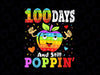 Happy 100 Days Of School And Still Poppin PNG, 100th Day Pop it Png, 100 days of school Png, 100 days of school Png