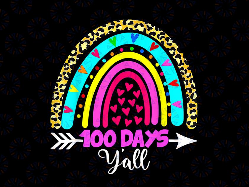 Leopard Rainbow 100 Days Y'all PNG, 100th Day Of School Teacher Png, 100 days png, Teacher Rainbow sublimation