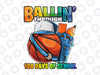 Ballin' Through 100 Days of School PNG, Basketball Kindergarten PNG, 100th Day of School Png, Basketball Png File Sublimation