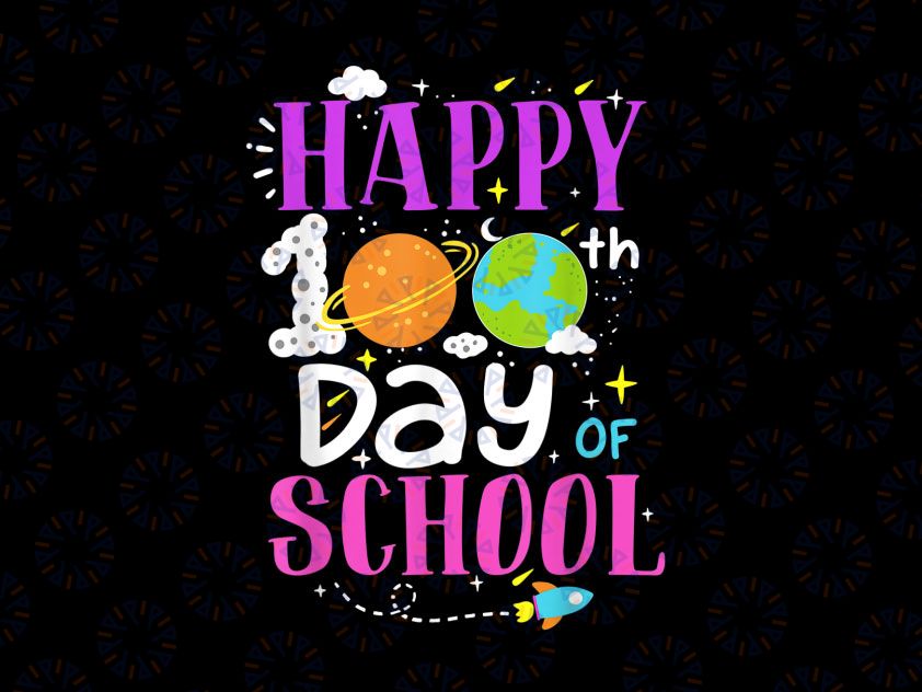 Happy 100th Day Of School PNG, Planets Universe Png, School Shirt Design, Space Png, 100th Day of School Png File Sublimation