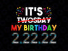 It’s My Birthday Twosday Tuesday 2 22 22 Png, Feb 2nd 2022 Bday Png, Twosday Tuesday February 22nd 2022, Funny 2 22 22 Png