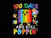 Happy 100 Days Of School Pop It Png, 100 Days And Still Poppin Png, 100 Days of School Png, 100th Day Of School Png, 100 days shirt Png