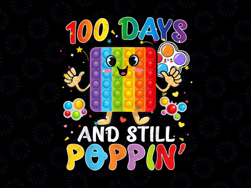 Happy 100 Days Of School Pop It Png, 100 Days And Still Poppin Png, 100 Days of School Png, 100th Day Of School Png, 100 days shirt Png