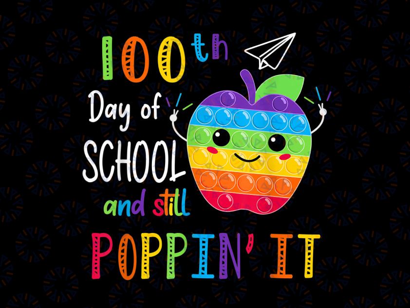 Happy 100 Days Of School Pop It Png, 100 Days And Still Poppin Png, 100 Days of School Png, 100th Day Of School Png, 100 days shirt Png