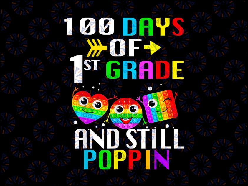 Funny 100 Days Of School And Still Poppin 100th 1st Grade Png, 100 Days Of School Png, 100 Days shirt Png