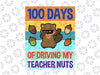 100 Days of Driving My Teacher Nuts PNG Sublimation, Driving My Teacher Nuts Cute 100th Day of School PNG