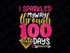 Happy 100th Day Sparkled My Way Through 100 Days Of School PNG, 100 Magical Days of School Png, 100 Days Sparkles Girl Png