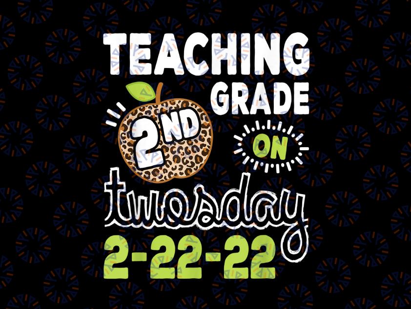 Teaching 2nd Grade On Twosday 2/22/22 Png, Funny 2022 Teacher Png, 22nd February 2022, Twosday 2/22/22, Funny Teacher Gift Png