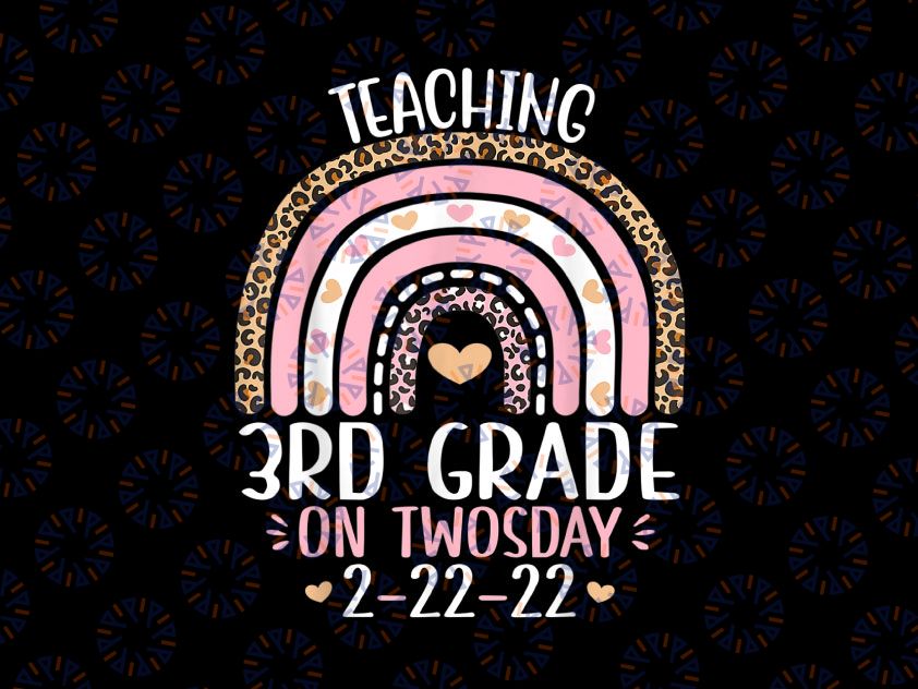 Teaching 3rd Grade On Twosday 2-22-22 Png, Funny 3rd Grade Teacher Png, Happy Twosday Day Png, Rainbow Png