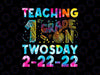 Teaching 1st Grade Twosday 22nd February 2022 2/22/22 Png, Funny 1st Grade Teacher Png, Teaching 1st Grade on Twosday 2-22-22 Png