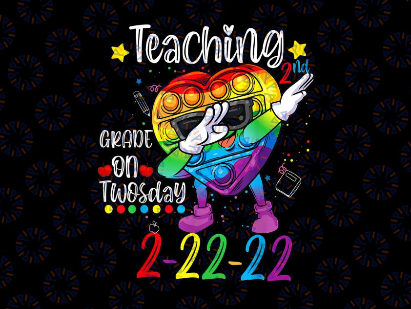 Teaching 2nd Grade On Twosday 2-22-22 22nd February 2022 Png, Fidget Toy Pop It PNG, Funny 100th Day Png, 100 Days Sublimation